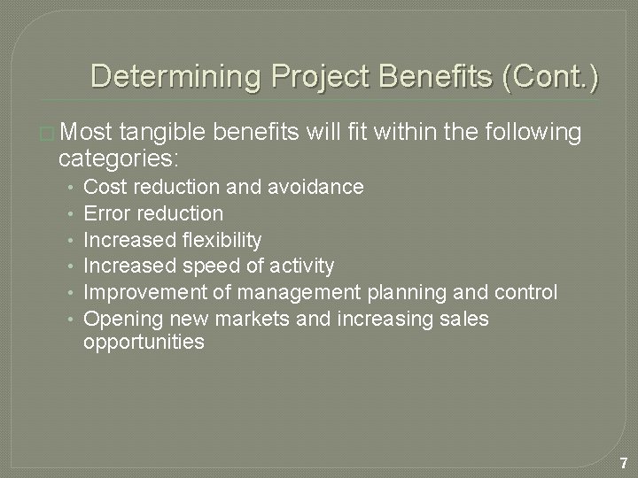 Determining Project Benefits (Cont. ) � Most tangible benefits will fit within the following