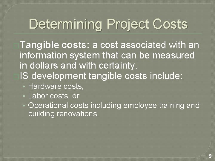 Determining Project Costs �Tangible costs: a cost associated with an information system that can