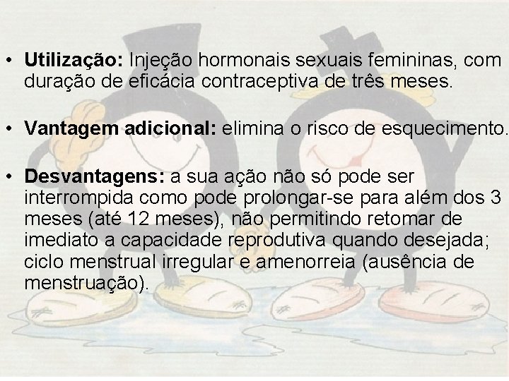  • Utilização: Injeção hormonais sexuais femininas, com duração de eficácia contraceptiva de três