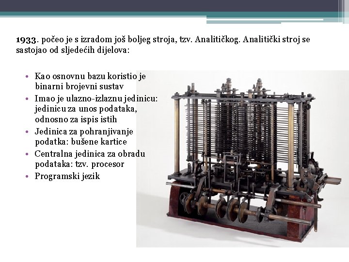 1933. počeo je s izradom još boljeg stroja, tzv. Analitičkog. Analitički stroj se sastojao