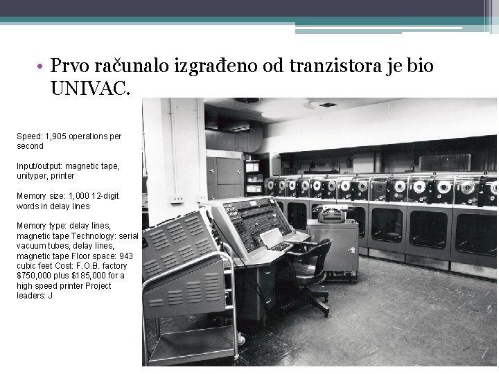  • Prvo računalo izgrađeno od tranzistora je bio UNIVAC. Speed: 1, 905 operations