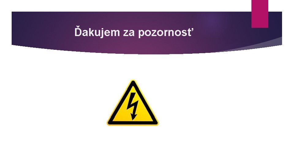 Ďakujem za pozornosť 