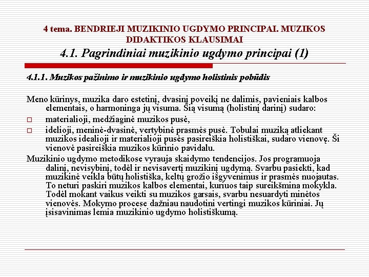 4 tema. BENDRIEJI MUZIKINIO UGDYMO PRINCIPAI. MUZIKOS DIDAKTIKOS KLAUSIMAI 4. 1. Pagrindiniai muzikinio ugdymo