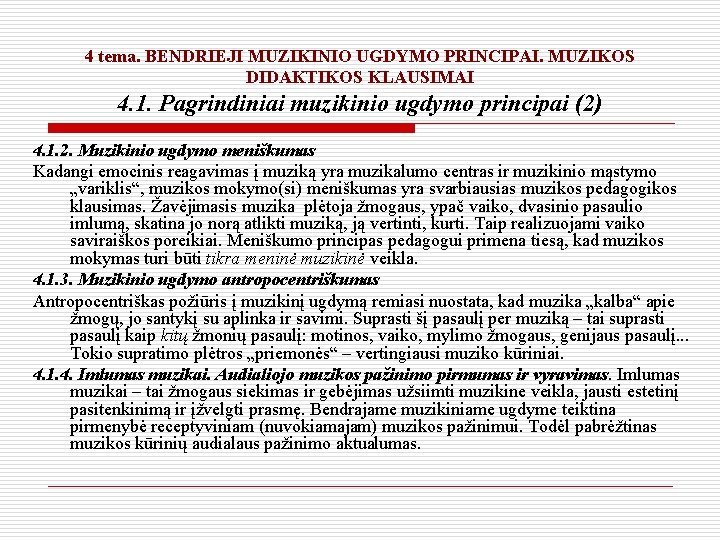 4 tema. BENDRIEJI MUZIKINIO UGDYMO PRINCIPAI. MUZIKOS DIDAKTIKOS KLAUSIMAI 4. 1. Pagrindiniai muzikinio ugdymo