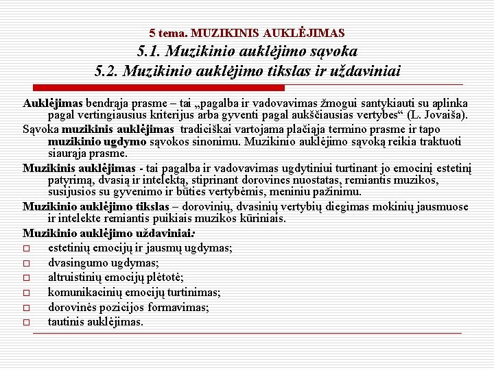 5 tema. MUZIKINIS AUKLĖJIMAS 5. 1. Muzikinio auklėjimo sąvoka 5. 2. Muzikinio auklėjimo tikslas