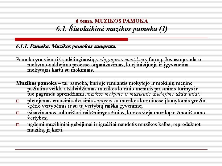 6 tema. MUZIKOS PAMOKA 6. 1. Šiuolaikinė muzikos pamoka (1) 6. 1. 1. Pamoka.