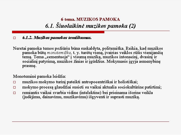 6 tema. MUZIKOS PAMOKA 6. 1. Šiuolaikinė muzikos pamoka (2) o 6. 1. 2.