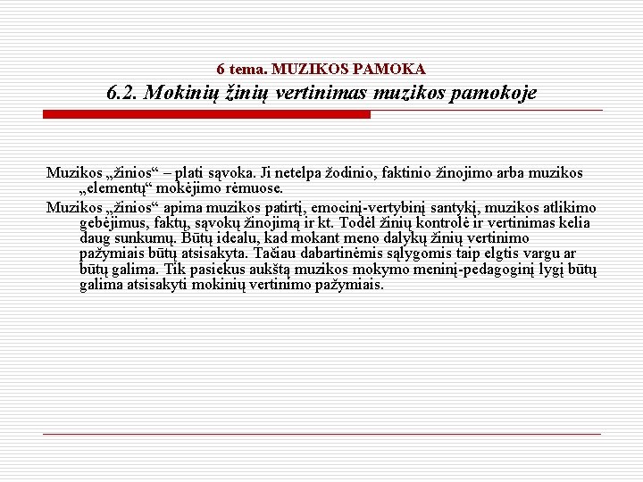 6 tema. MUZIKOS PAMOKA 6. 2. Mokinių žinių vertinimas muzikos pamokoje Muzikos „žinios“ –