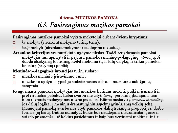 6 tema. MUZIKOS PAMOKA 6. 3. Pasirengimas muzikos pamokai vyksta mokytojui dirbant dviem kryptimis: