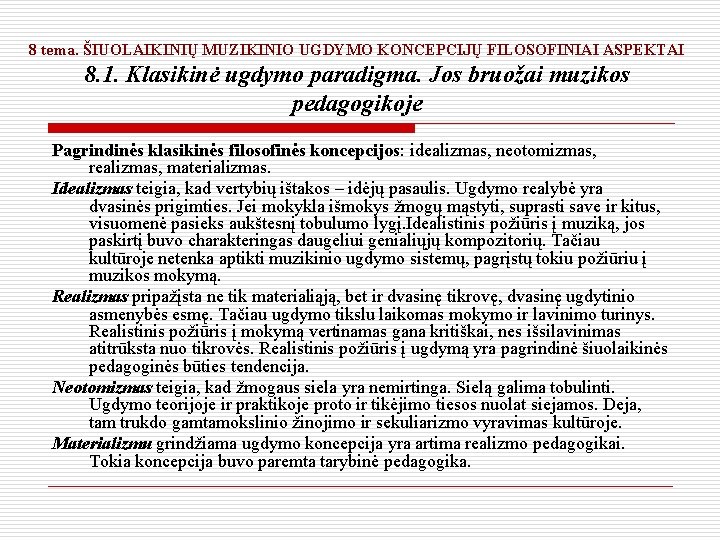 8 tema. ŠIUOLAIKINIŲ MUZIKINIO UGDYMO KONCEPCIJŲ FILOSOFINIAI ASPEKTAI 8. 1. Klasikinė ugdymo paradigma. Jos