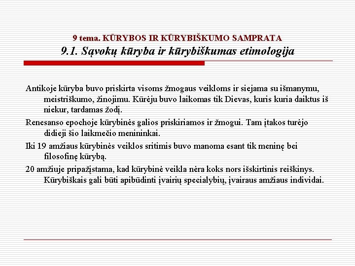 9 tema. KŪRYBOS IR KŪRYBIŠKUMO SAMPRATA 9. 1. Sąvokų kūryba ir kūrybiškumas etimologija Antikoje