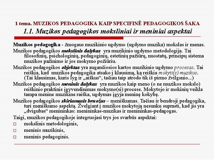 1 tema. MUZIKOS PEDAGOGIKA KAIP SPECIFINĖ PEDAGOGIKOS ŠAKA 1. 1. Muzikos pedagogikos moksliniai ir