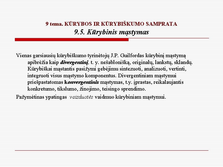 9 tema. KŪRYBOS IR KŪRYBIŠKUMO SAMPRATA 9. 5. Kūrybinis mąstymas Vienas garsiausių kūrybiškumo tyrinėtojų