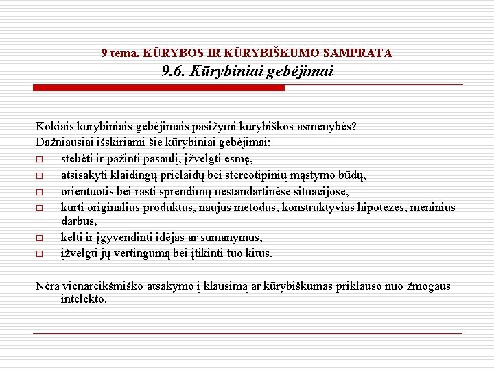 9 tema. KŪRYBOS IR KŪRYBIŠKUMO SAMPRATA 9. 6. Kūrybiniai gebėjimai Kokiais kūrybiniais gebėjimais pasižymi