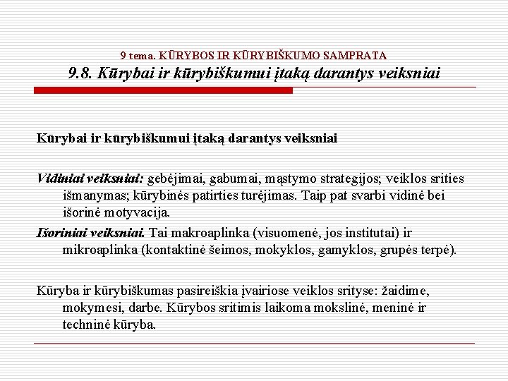 9 tema. KŪRYBOS IR KŪRYBIŠKUMO SAMPRATA 9. 8. Kūrybai ir kūrybiškumui įtaką darantys veiksniai