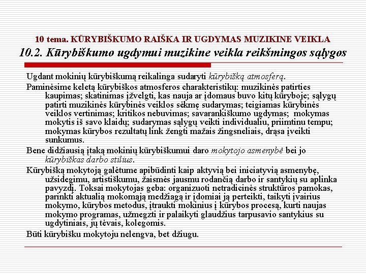 10 tema. KŪRYBIŠKUMO RAIŠKA IR UGDYMAS MUZIKINE VEIKLA 10. 2. Kūrybiškumo ugdymui muzikine veikla