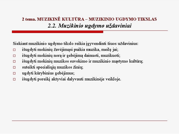 2 tema. MUZIKINĖ KULTŪRA – MUZIKINIO UGDYMO TIKSLAS 2. 2. Muzikinio ugdymo uždaviniai Siekiant