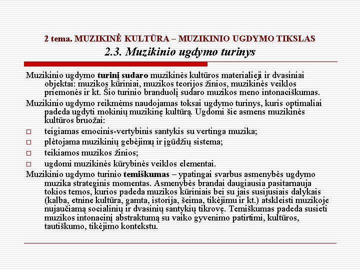 2 tema. MUZIKINĖ KULTŪRA – MUZIKINIO UGDYMO TIKSLAS 2. 3. Muzikinio ugdymo turinys Muzikinio