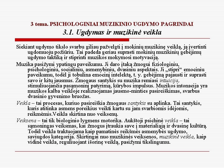 3 tema. PSICHOLOGINIAI MUZIKINIO UGDYMO PAGRINDAI 3. 1. Ugdymas ir muzikinė veikla Siekiant ugdymo