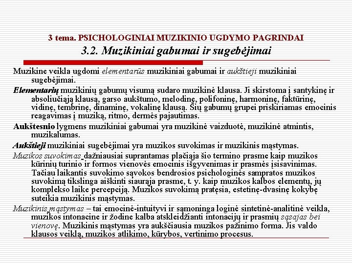 3 tema. PSICHOLOGINIAI MUZIKINIO UGDYMO PAGRINDAI 3. 2. Muzikiniai gabumai ir sugebėjimai Muzikine veikla