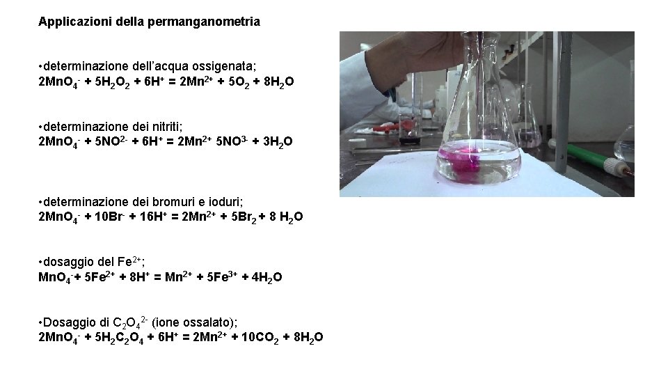 Applicazioni della permanganometria • determinazione dell’acqua ossigenata; 2 Mn. O 4 - + 5