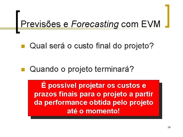 Previsões e Forecasting com EVM n Qual será o custo final do projeto? n