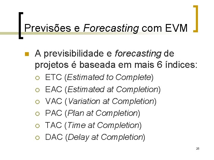 Previsões e Forecasting com EVM n A previsibilidade e forecasting de projetos é baseada