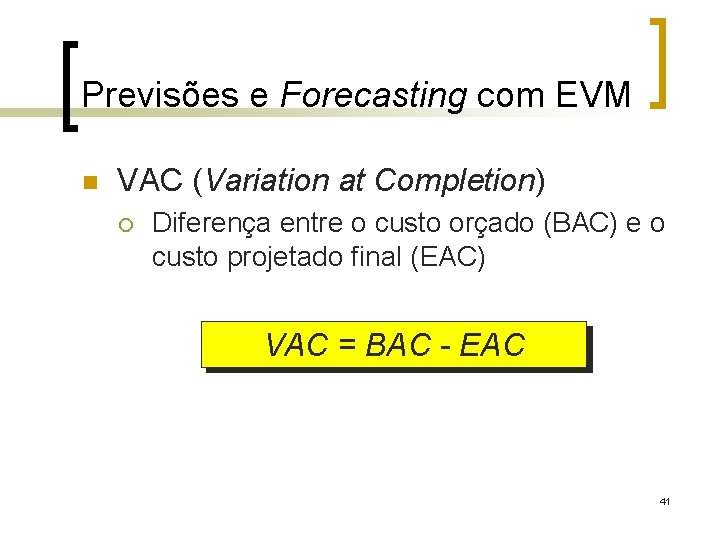 Previsões e Forecasting com EVM n VAC (Variation at Completion) ¡ Diferença entre o