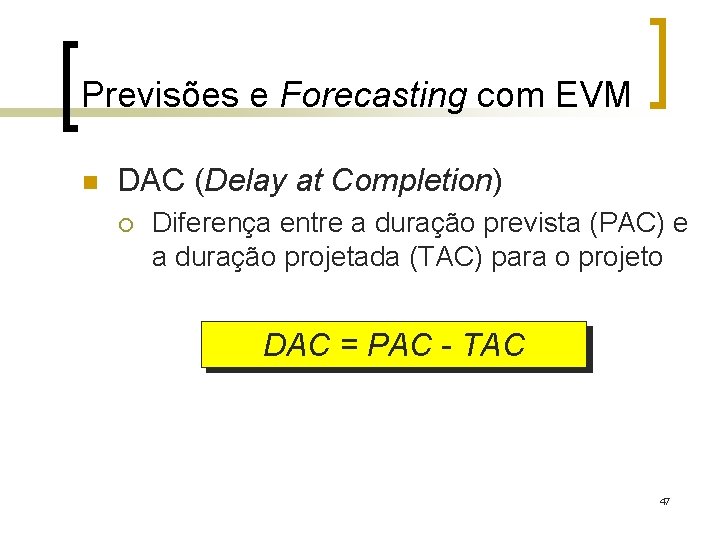 Previsões e Forecasting com EVM n DAC (Delay at Completion) ¡ Diferença entre a