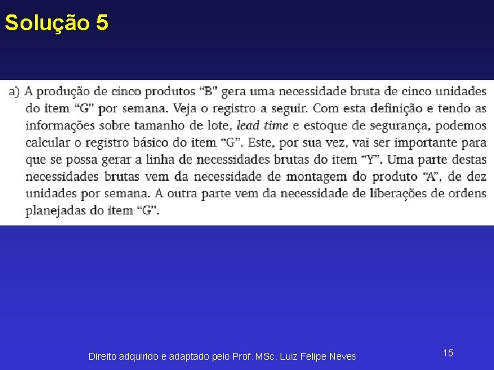 Solução 5 Direito adquirido e adaptado pelo Prof. MSc. Luiz Felipe Neves 15 