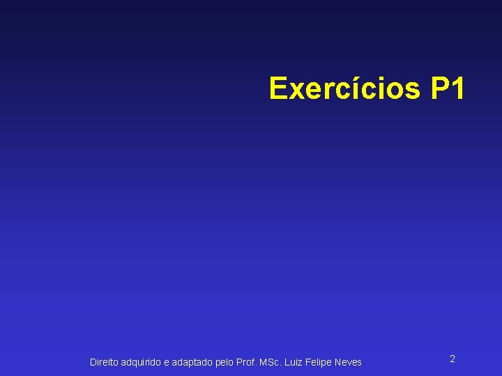 Exercícios P 1 Direito adquirido e adaptado pelo Prof. MSc. Luiz Felipe Neves 2