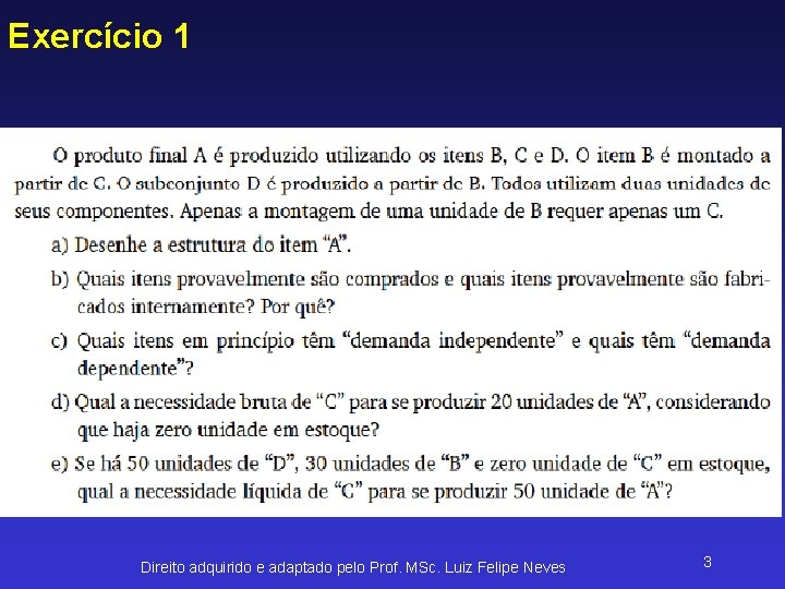 Exercício 1 Direito adquirido e adaptado pelo Prof. MSc. Luiz Felipe Neves 3 