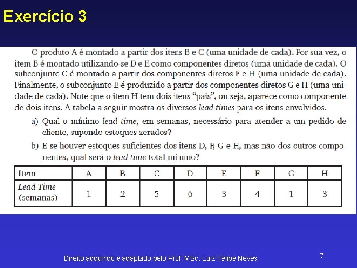 Exercício 3 Direito adquirido e adaptado pelo Prof. MSc. Luiz Felipe Neves 7 