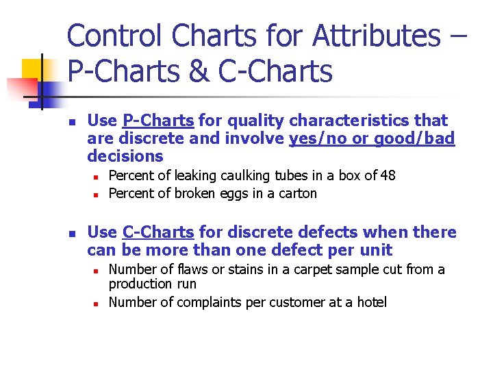 Control Charts for Attributes – P-Charts & C-Charts n Use P-Charts for quality characteristics Control Charts for Attributes – P-Charts & C-Charts n Use P-Charts for quality characteristics