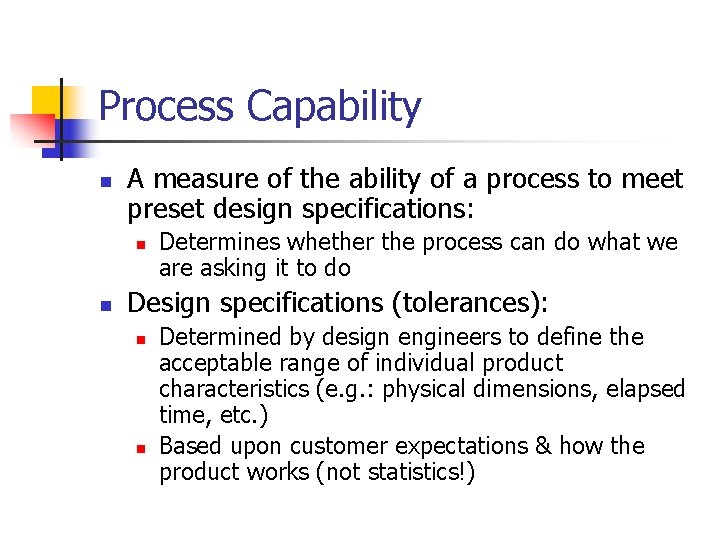 Process Capability n A measure of the ability of a process to meet preset Process Capability n A measure of the ability of a process to meet preset