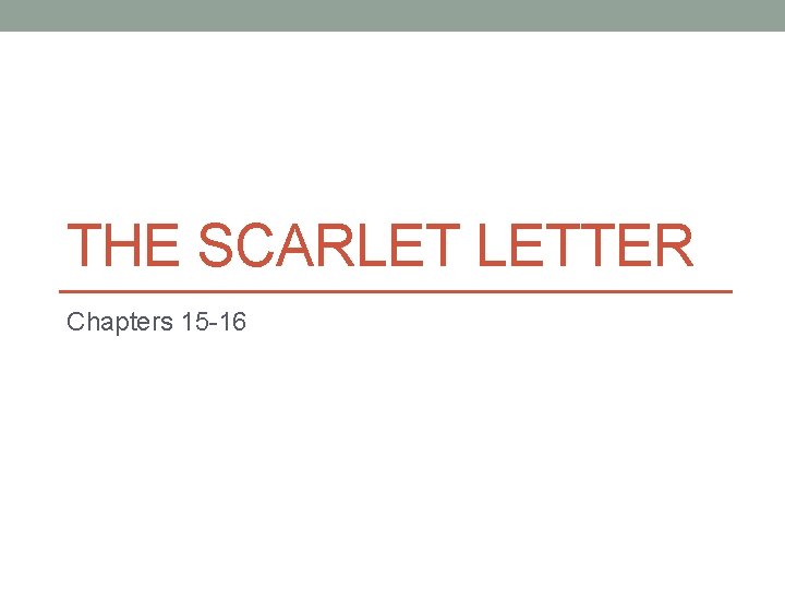 The Scarlet Letter Chapters 15 16 Chapter 15 The Scarlet Letter Chapters 15 16 Chapter 15