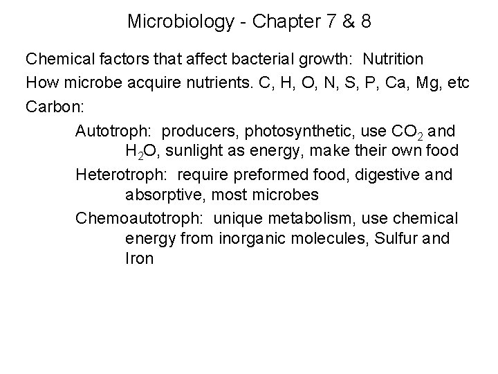 Microbiology - Chapter 7 & 8 Chemical factors that affect bacterial growth: Nutrition How