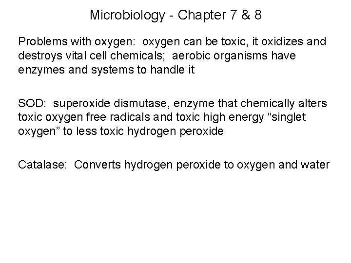 Microbiology - Chapter 7 & 8 Problems with oxygen: oxygen can be toxic, it Microbiology - Chapter 7 & 8 Problems with oxygen: oxygen can be toxic, it