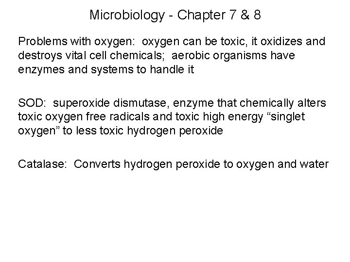 Microbiology - Chapter 7 & 8 Problems with oxygen: oxygen can be toxic, it