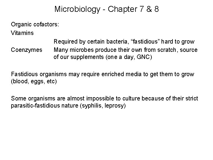 Microbiology - Chapter 7 & 8 Organic cofactors: Vitamins Required by certain bacteria, “fastidious”