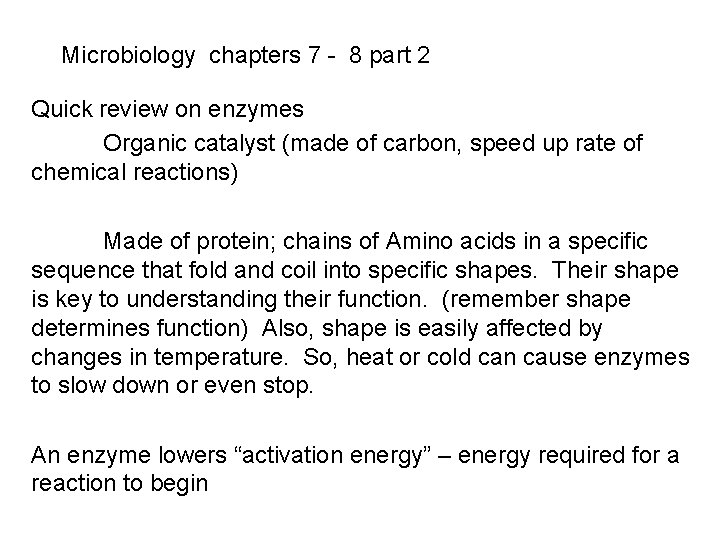Microbiology chapters 7 - 8 part 2 Quick review on enzymes Organic catalyst (made