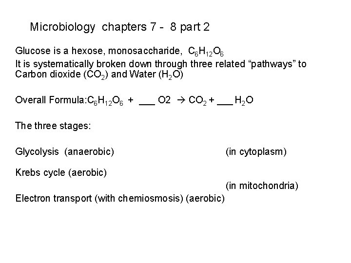 Microbiology chapters 7 - 8 part 2 Glucose is a hexose, monosaccharide, C 6