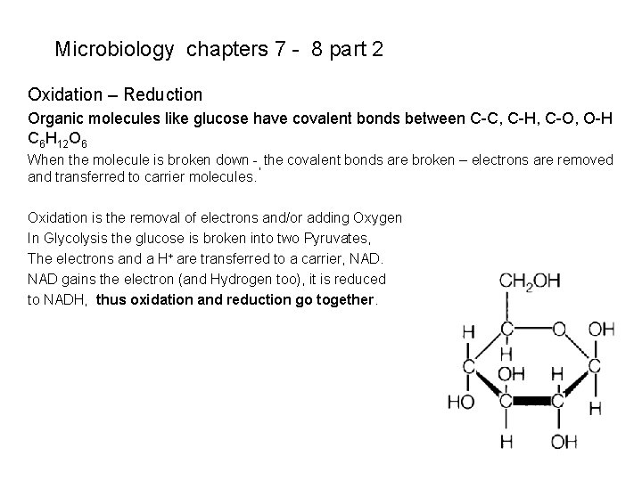 Microbiology chapters 7 - 8 part 2 Oxidation – Reduction Organic molecules like glucose Microbiology chapters 7 - 8 part 2 Oxidation – Reduction Organic molecules like glucose
