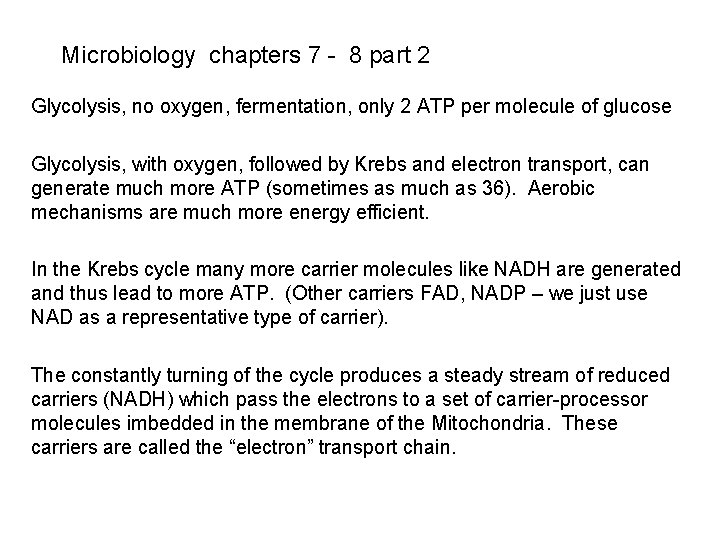 Microbiology chapters 7 - 8 part 2 Glycolysis, no oxygen, fermentation, only 2 ATP