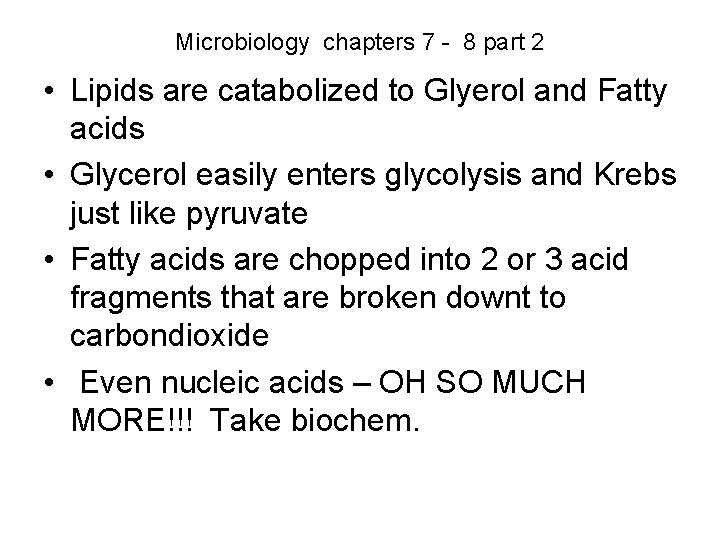Microbiology chapters 7 - 8 part 2 • Lipids are catabolized to Glyerol and Microbiology chapters 7 - 8 part 2 • Lipids are catabolized to Glyerol and