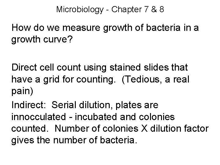 Microbiology - Chapter 7 & 8 How do we measure growth of bacteria in