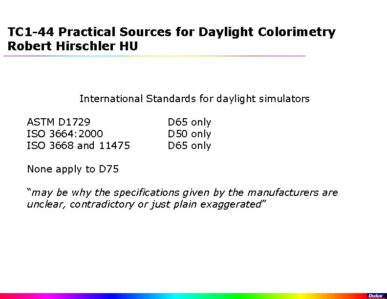 TC 1 -44 Practical Sources for Daylight Colorimetry Robert Hirschler HU International Standards for