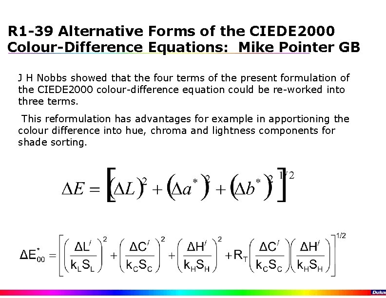 R 1 -39 Alternative Forms of the CIEDE 2000 Colour-Difference Equations: Mike Pointer GB