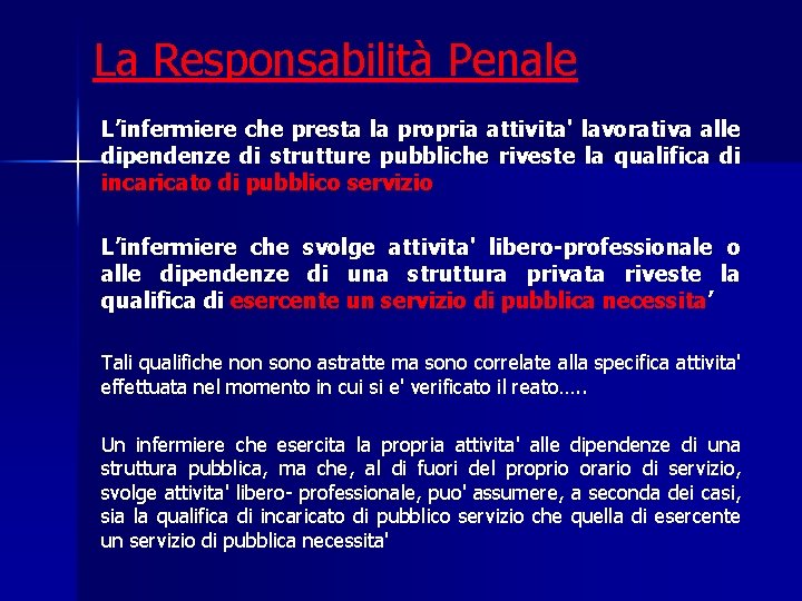La Responsabilità Penale L’infermiere che presta la propria attivita' lavorativa alle dipendenze di strutture