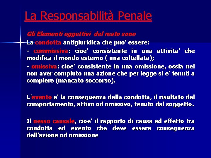 La Responsabilità Penale Gli Elementi oggettivi del reato sono La condotta antigiuridica che puo'